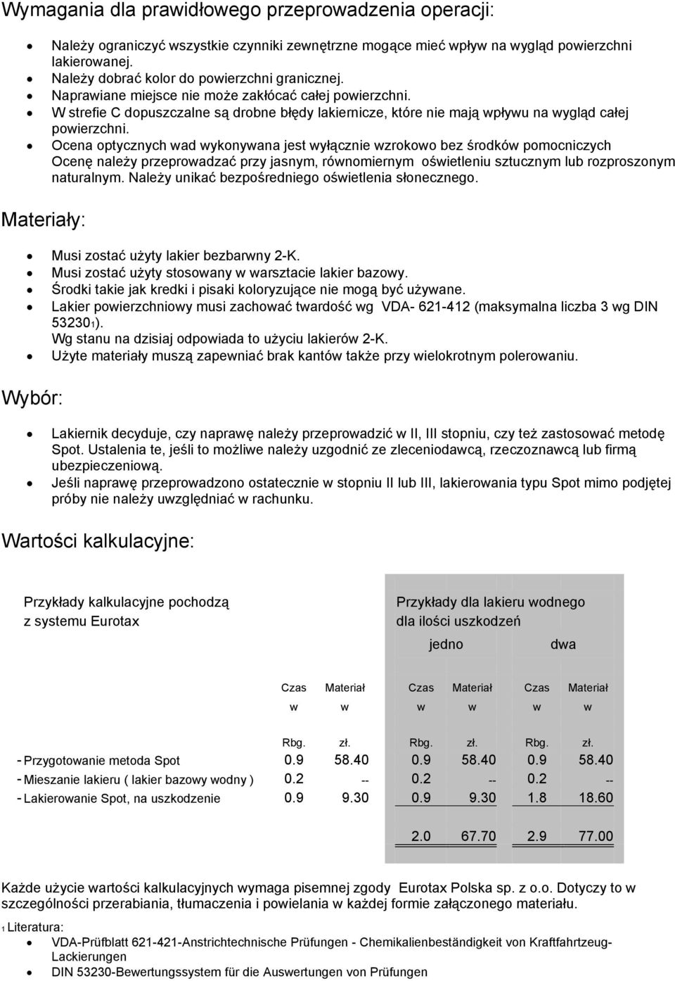 W strefie C dopuszczalne są drobne błędy lakiernicze, które nie mają wpływu na wygląd całej powierzchni.