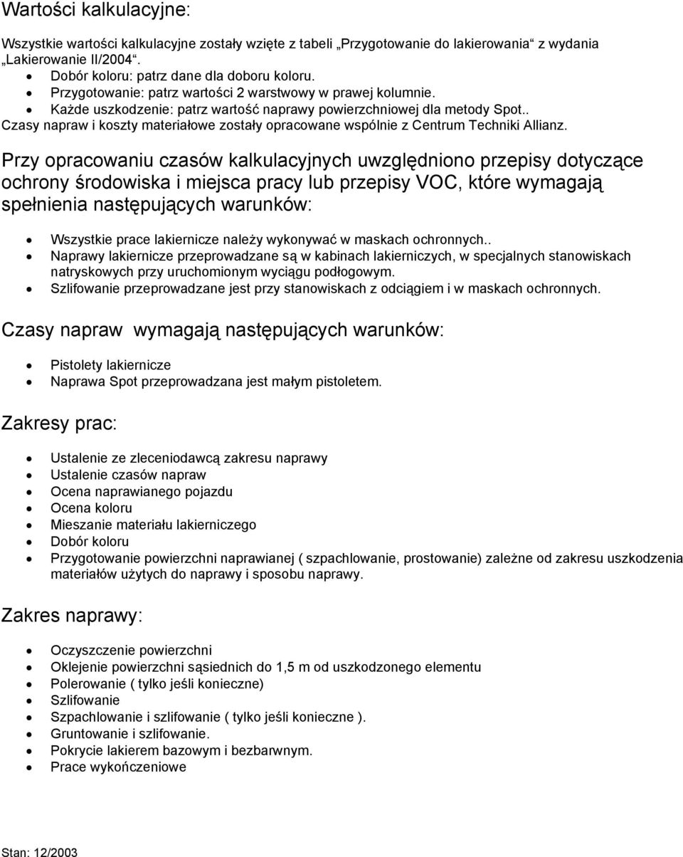 . Czasy napraw i koszty materiałowe zostały opracowane wspólnie z Centrum Techniki Allianz.