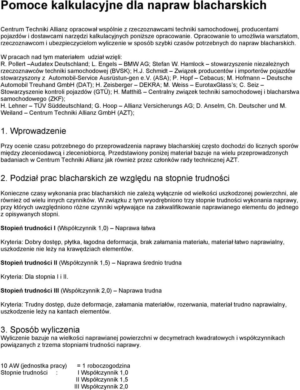 Pollert Audatex Deutschland; L. Engels BMW AG; Stefan W. Hamlock stowarzyszenie niezależnych rzeczoznawców techniki samochodowej (BVSK); H.J.