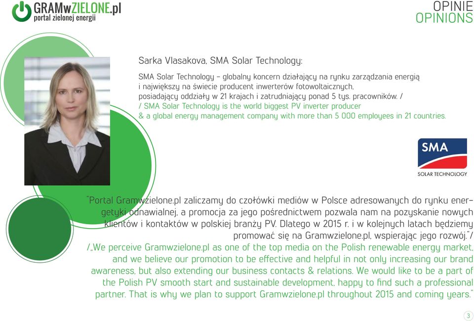 / / SMA Solar Technology is the world biggest PV inverter producer & a global energy management company with more than 5 000 employees in 21 countries. Portal Gramwzielone.