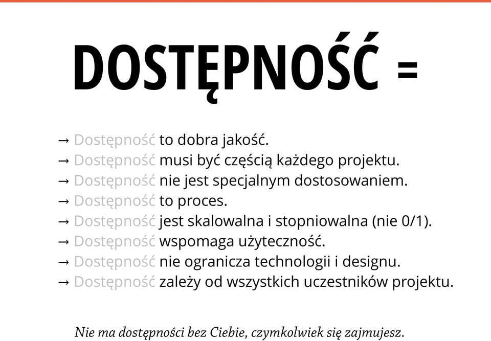 Dostępność jest skalowalna i stopniowalna (nie 0/1). Dostępność wspomaga użyteczność.