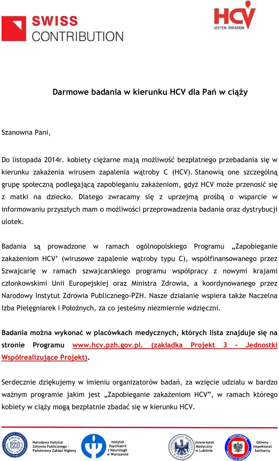 Dlatego zwracamy się z uprzejmą prośbą o wsparcie w informowaniu przyszłych mam o możliwości przeprowadzenia badania oraz dystrybucji ulotek.