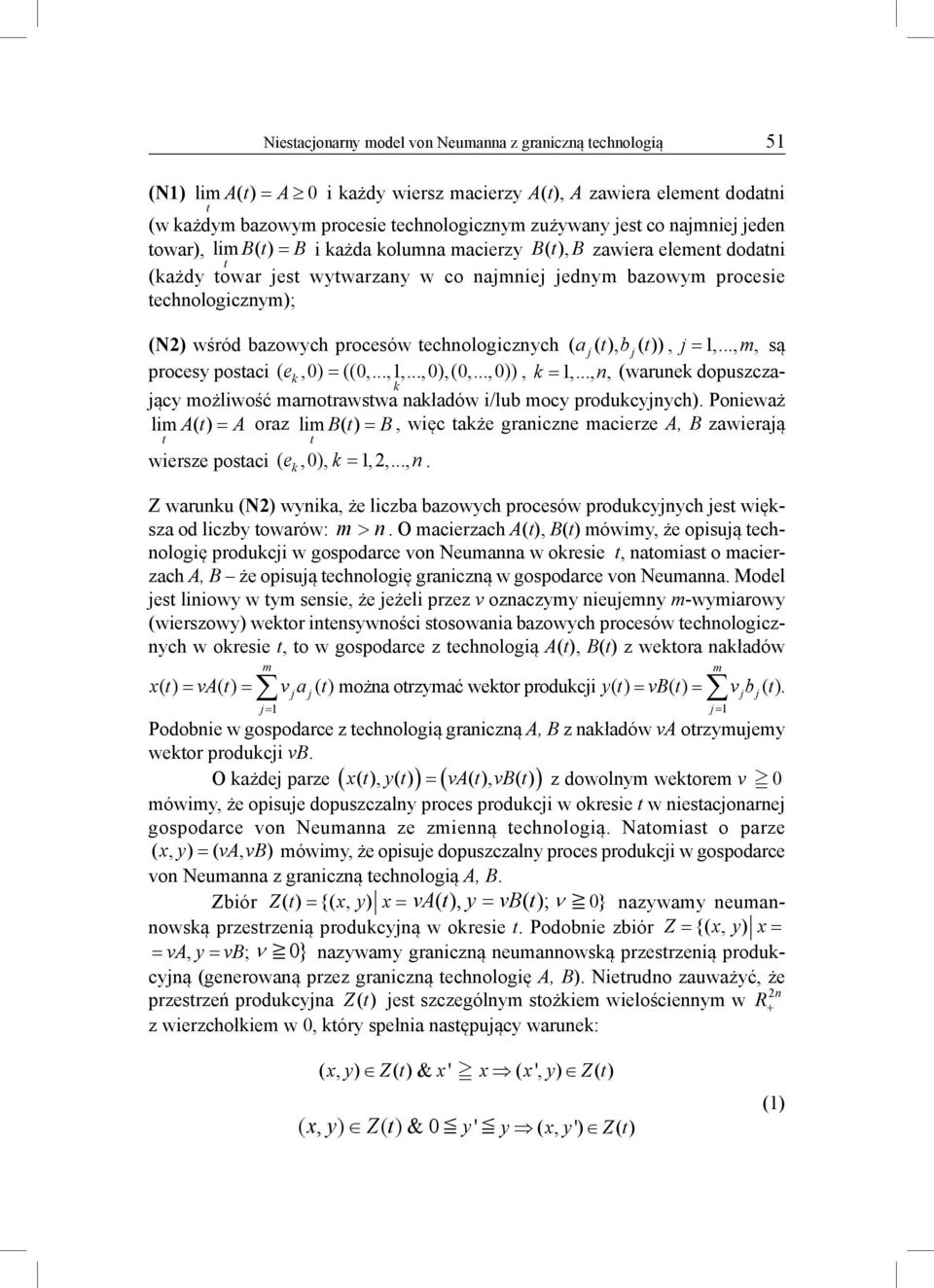 echnologicznych ( aj(, bj( ), j =,..., m, są procesy posaci ( e k,) = ((,...,,...,),(,...,)), k =,..., n, (warunek dopuszczający możliwość marnorawswa nakładów i/lub mocy produkcyjnych).