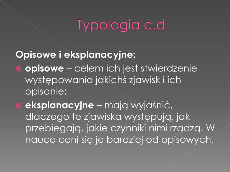 wyjaśnić, dlaczego te zjawiska występują, jak przebiegają,