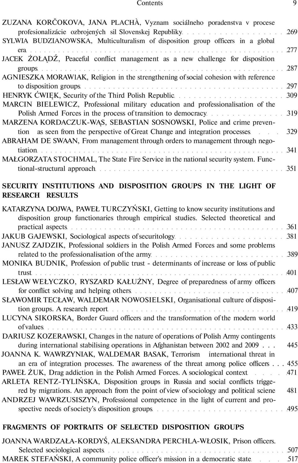 reference to disposition groups 297 HENRYK ĆWIĘK, Security of the Third Polish Republic 309 MARCIN BIELEWICZ, Professional military education and professionalisation of the Polish Armed Forces in the