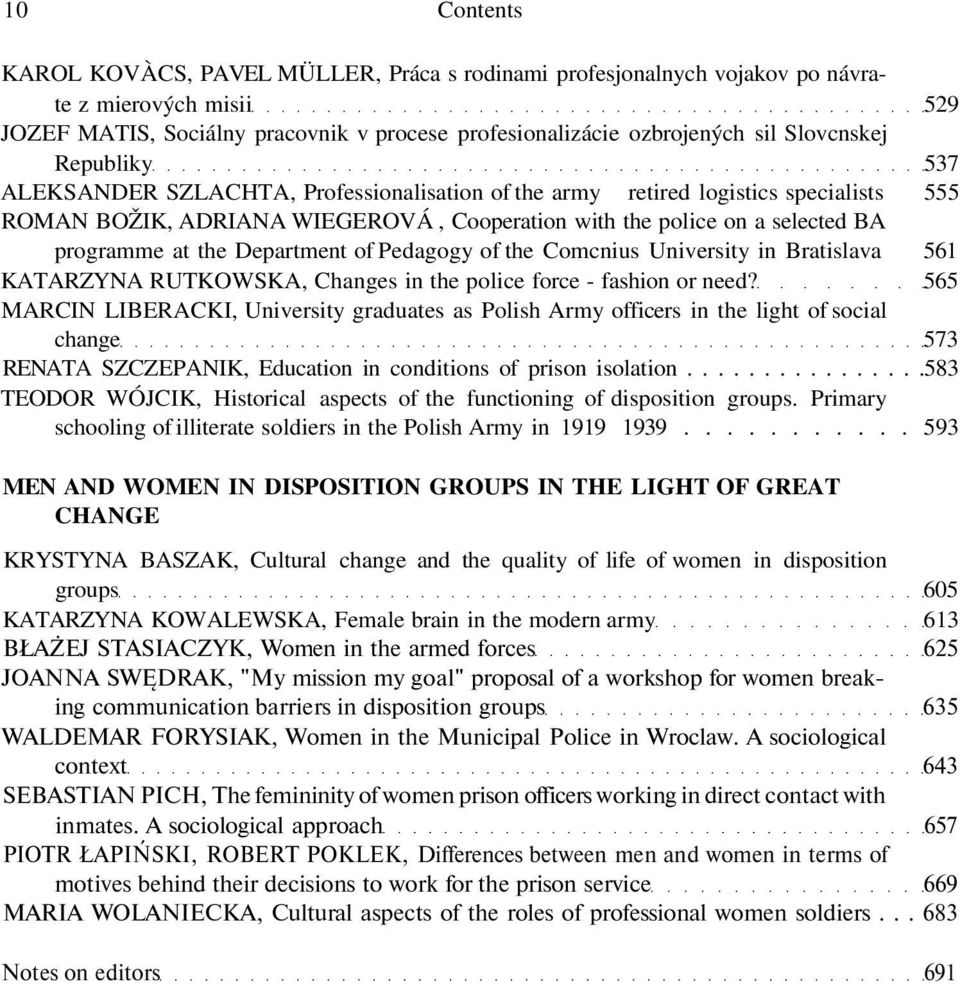 at the Department of Pedagogy of the Comcnius University in Bratislava 561 KATARZYNA RUTKOWSKA, Changes in the police force - fashion or need?