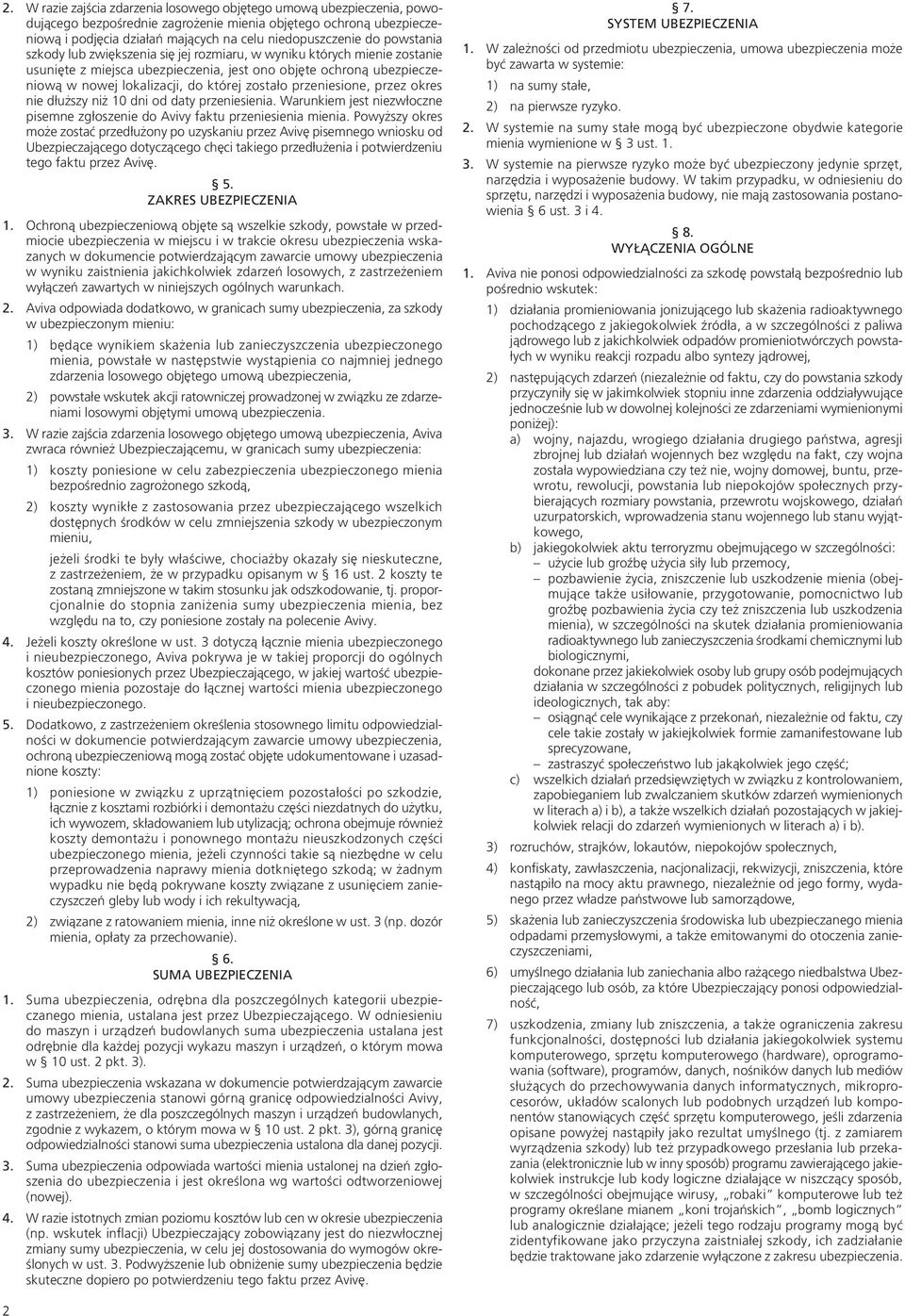 przeniesione, przez okres nie dłuższy niż 10 dni od daty przeniesienia. Warunkiem jest niezwłoczne pisemne zgłoszenie do Avivy faktu przeniesienia mienia.