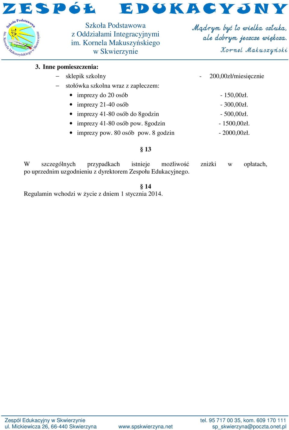 8 godzin 13-150,00zł. - 300,00zł. - 500,00zł. - 1500,00zł. - 2000,00zł.