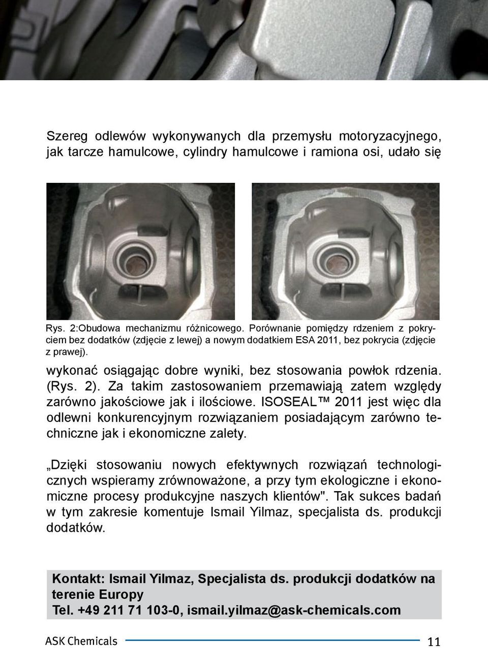 (Rys. 2). Za takim zastosowaniem przemawiają zatem względy zarówno jakościowe jak i ilościowe.