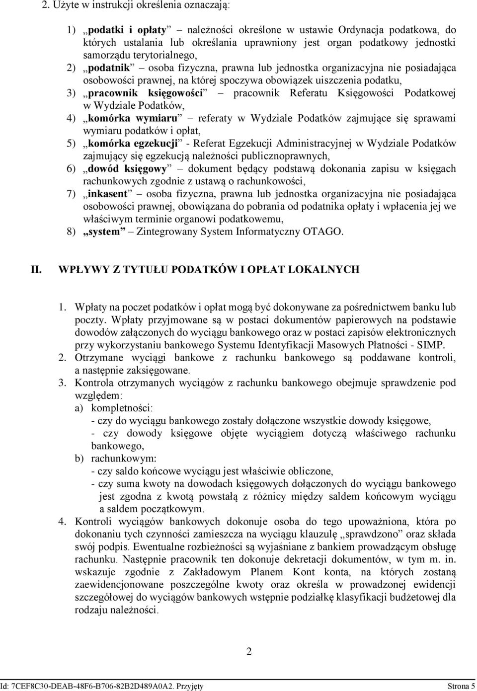 pracownik Referatu Księgowości Podatkowej w Wydziale Podatków, 4) komórka wymiaru referaty w Wydziale Podatków zajmujące się sprawami wymiaru podatków i opłat, 5) komórka egzekucji - Referat