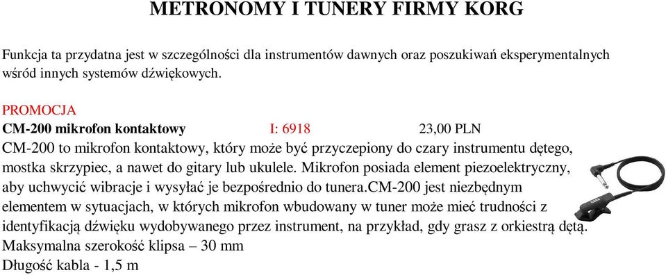 lub ukulele. Mikrofon posiada element piezoelektryczny, aby uchwycić wibracje i wysyłać je bezpośrednio do tunera.