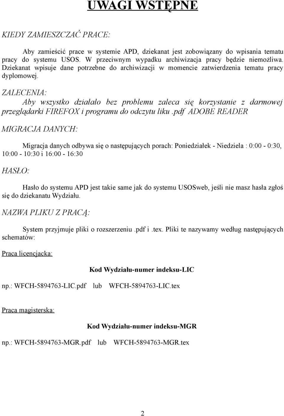 ZALECENIA: Aby wszystko działało bez problemu zaleca się korzystanie z darmowej przeglądarki FIREFOX i programu do odczytu liku.