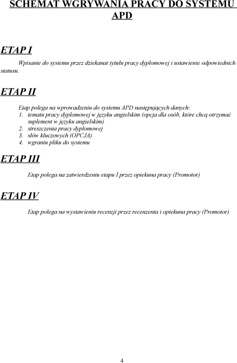 tematu pracy dyplomowej w języku angielskim (opcja dla osób, które chcą otrzymać suplement w języku angielskim) 2. streszczenia pracy dyplomowej 3.