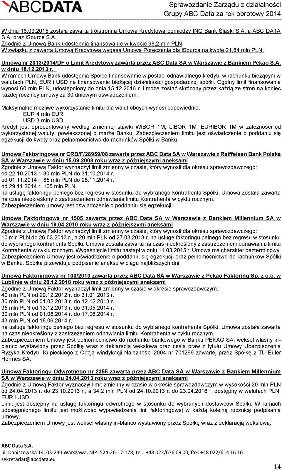 Umowa nr 2013/2014/DF o Limit Kredytowy zawarta przez ABC Data SA w Warszawie z Bankiem Pekao S.A. w dniu 18.12.2013 r.