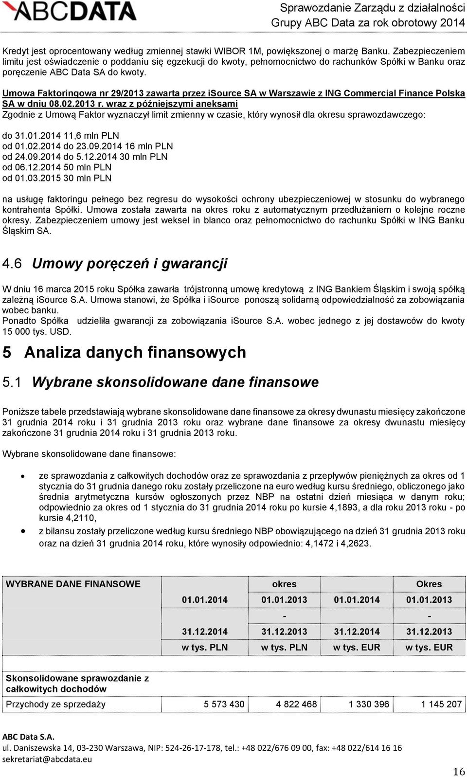 Umowa Faktoringowa nr 29/2013 zawarta przez isource SA w Warszawie z ING Commercial Finance Polska SA w dniu 08.02.2013 r.