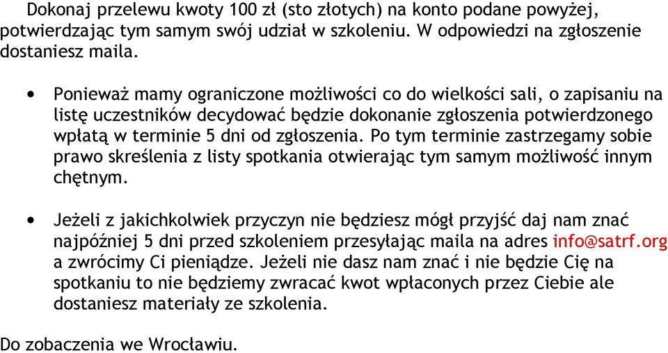 Po tym terminie zastrzegamy sobie prawo skreślenia z listy spotkania otwierając tym samym moŝliwość innym chętnym.