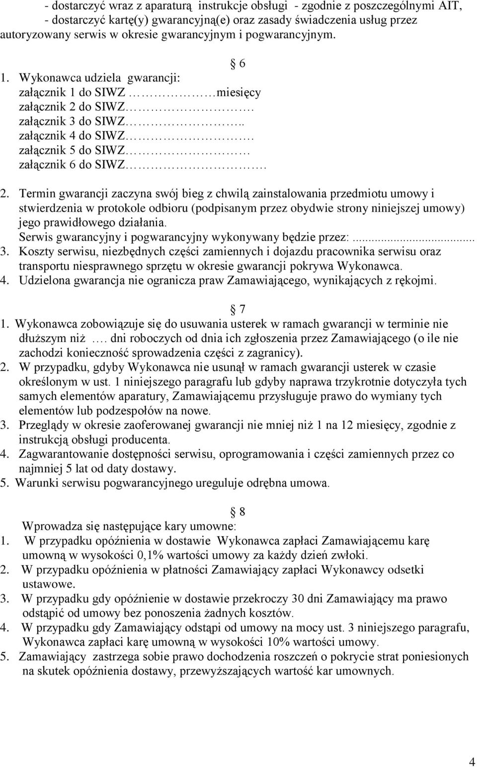 do SIWZ. załącznik 3 do SIWZ.. załącznik 4 do SIWZ. załącznik 5 do SIWZ załącznik 6 do SIWZ. 2.