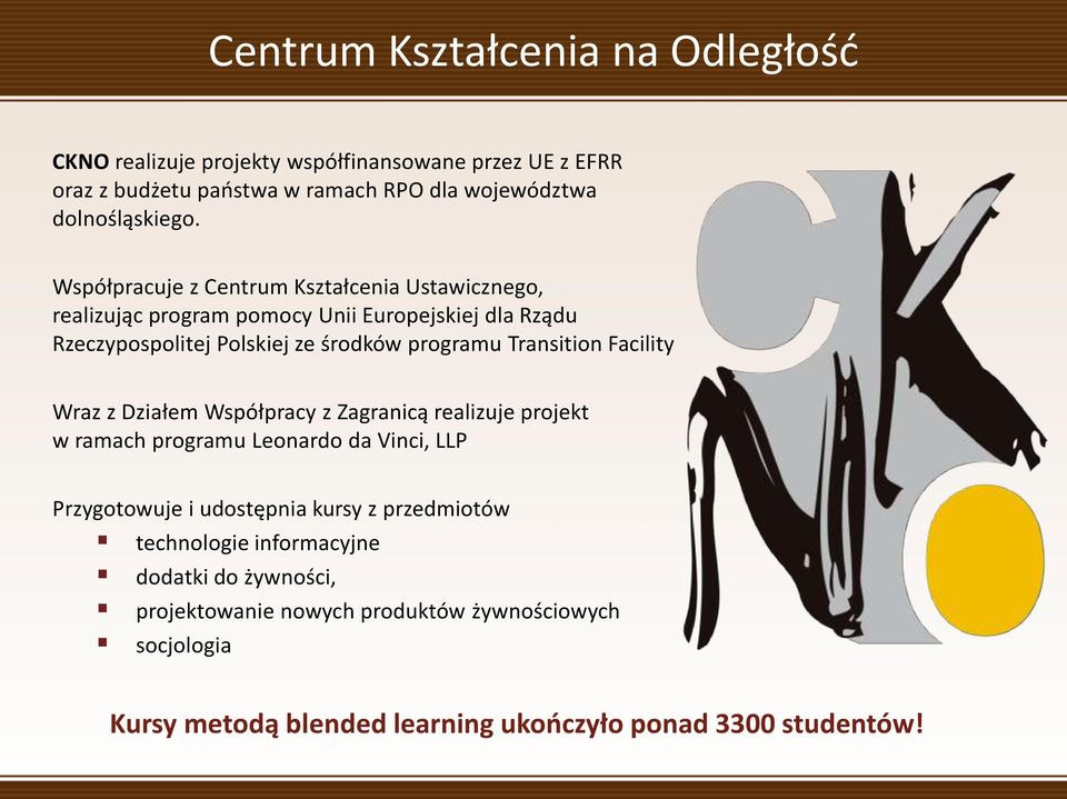 Transition Facility Wraz z Działem Współpracy z Zagranicą realizuje projekt w ramach programu Leonardo da Vinci, LLP Przygotowuje i udostępnia kursy z