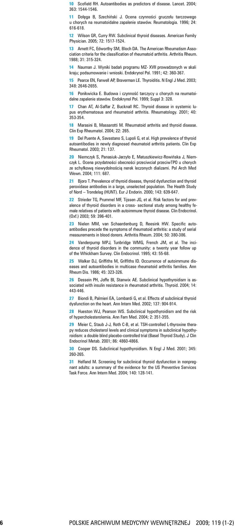 The American Rheumatism Association criteria for the classification of rheumatoid arthritis. Arthritis Rheum. 1988; 31: 315 324. 14 Nauman J.
