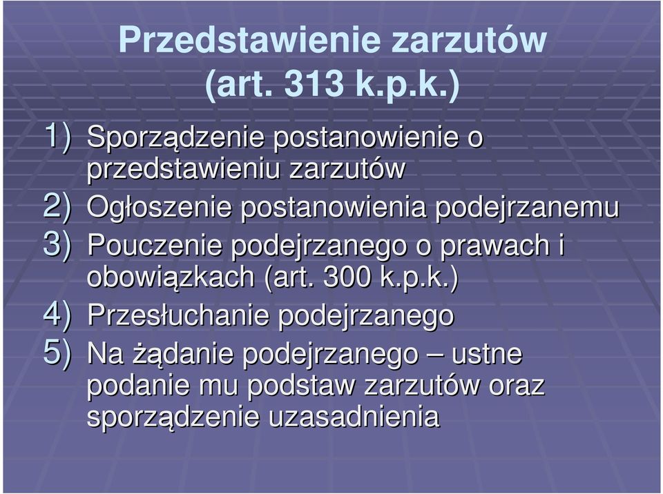 postanowienia podejrzanemu 3) Pouczenie podejrzanego o prawach i obowiązkach (art.