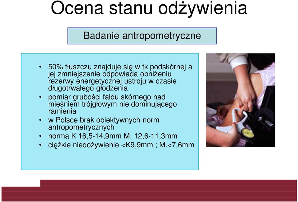 pomiar grubości fałdu skórnego nad mięśniem trójgłowym nie dominującego ramienia w Polsce brak