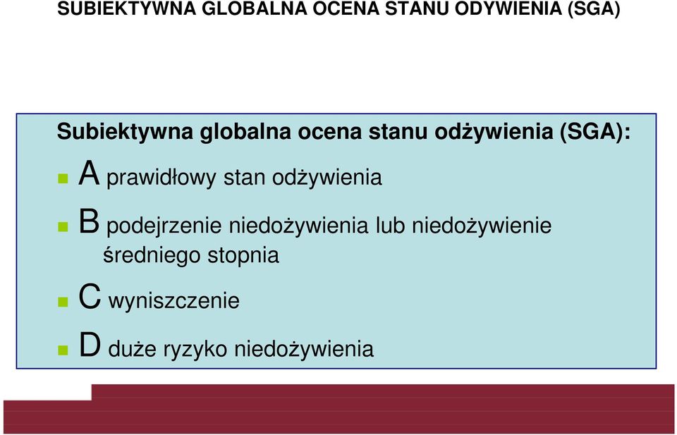 prawidłowy stan odżywienia B podejrzenie niedożywienia lub