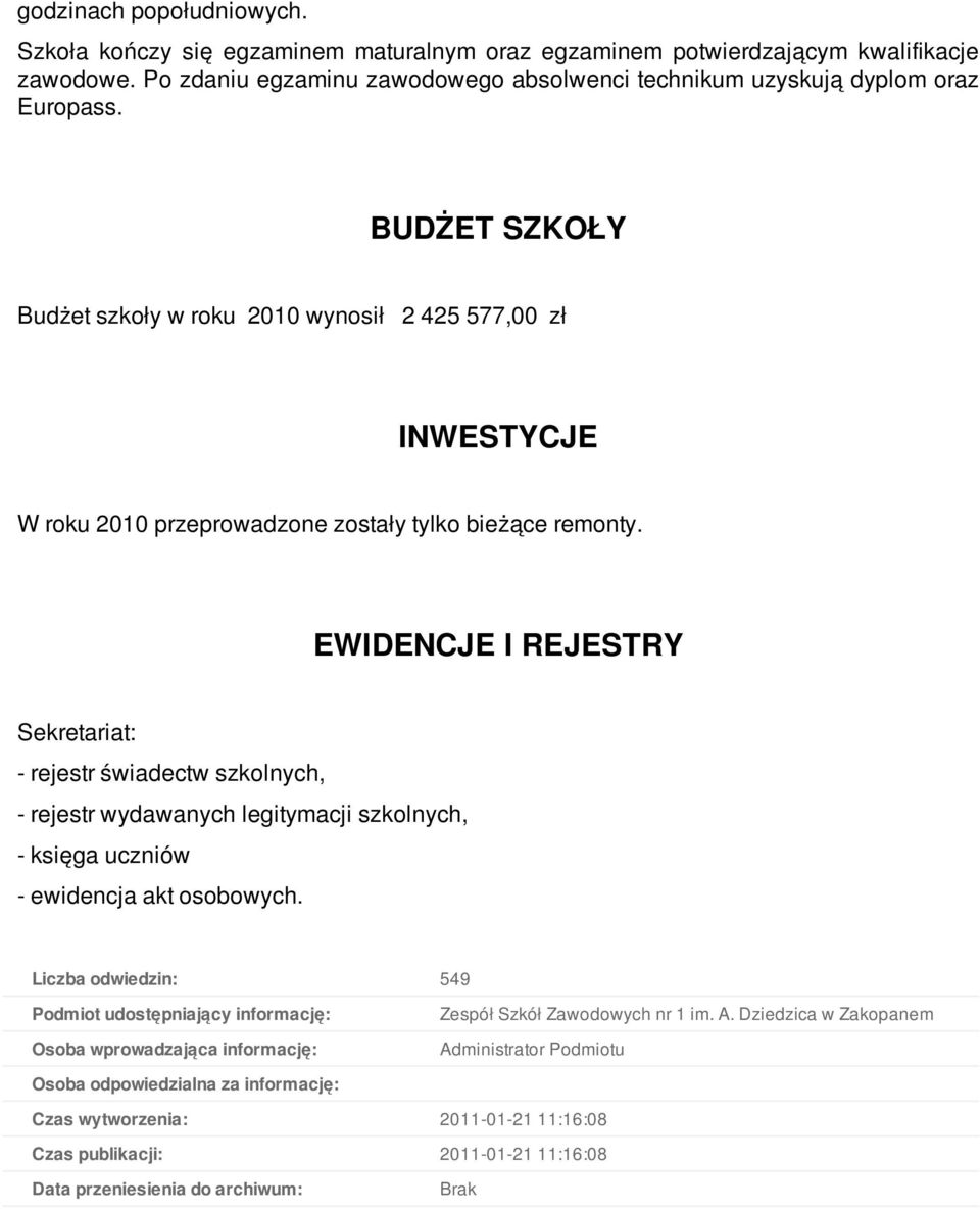 EWIDENCJE I REJESTRY Sekretariat: - rejestr świadectw szkolnych, - rejestr wydawanych legitymacji szkolnych, - księga uczniów - ewidencja akt osobowych.