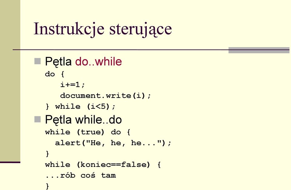 write(i); } while (i<5); Pętla while.