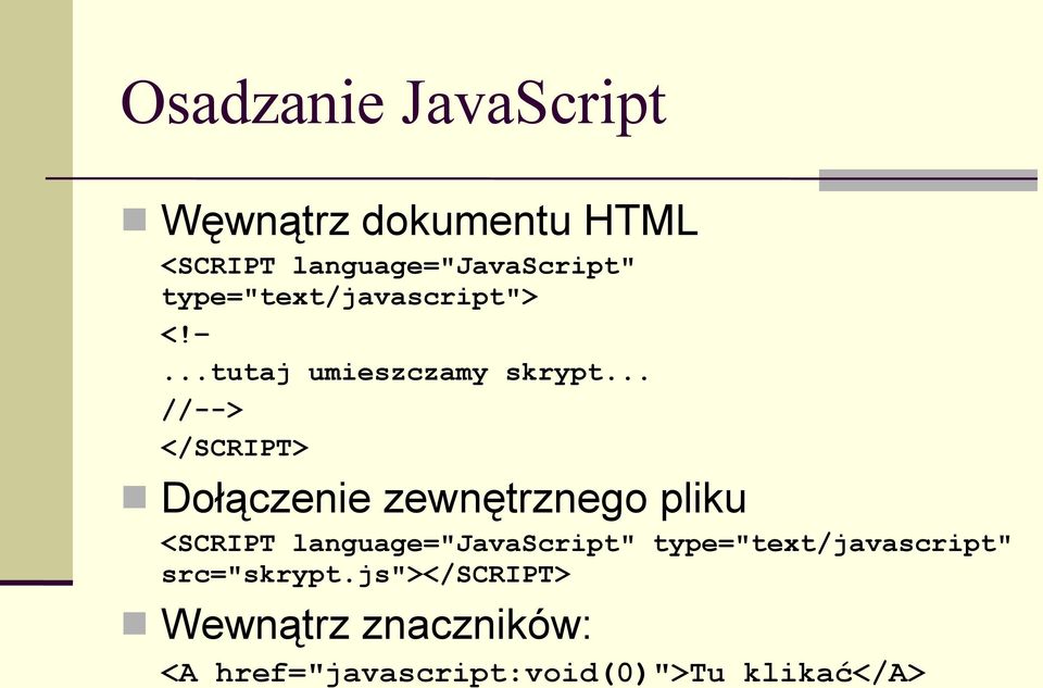 .. //--> </SCRIPT> Dołączenie zewnętrznego pliku <SCRIPT language="javascript"