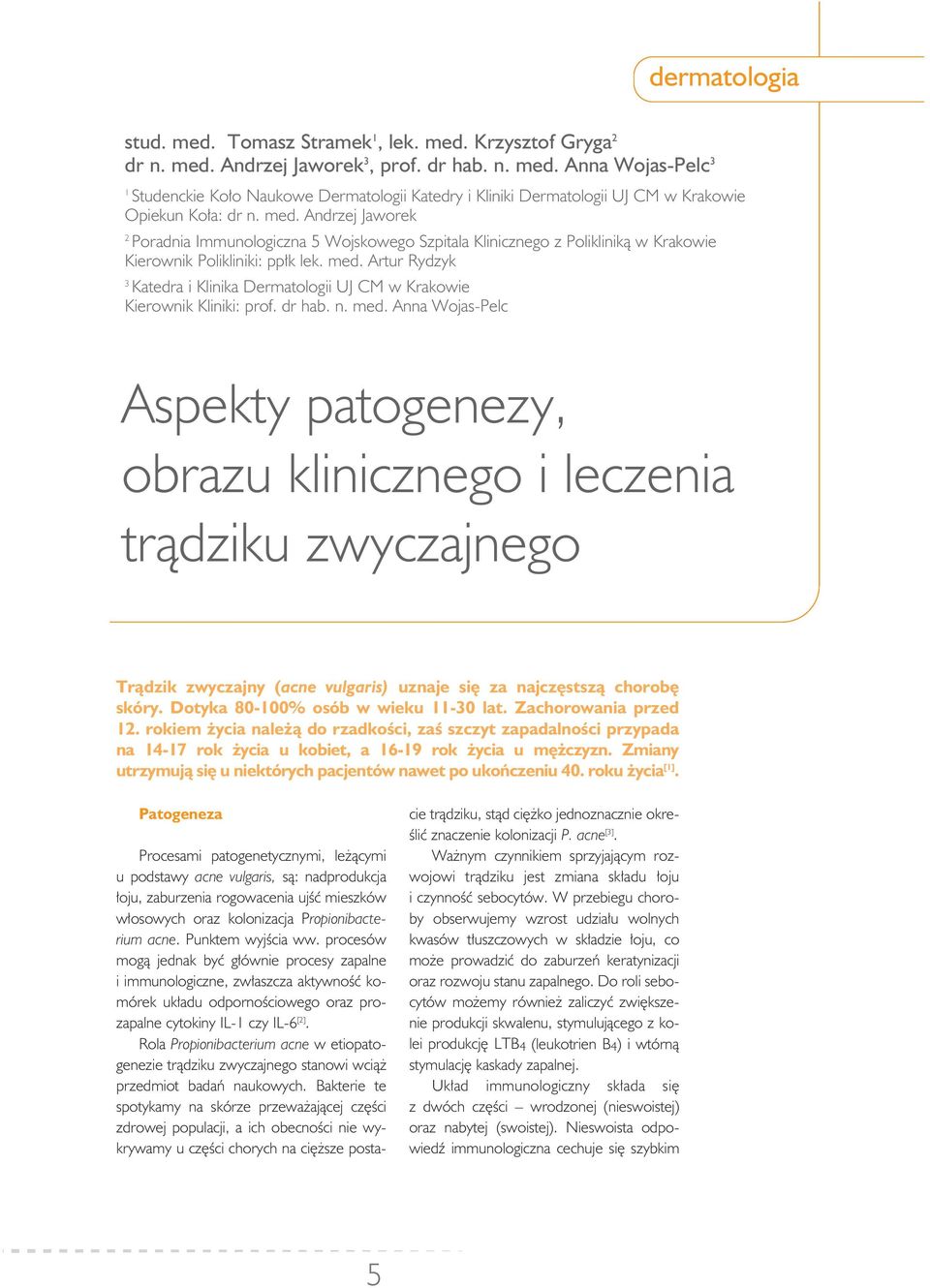 Artur Rydzyk 3 Katedra i Klinika Dermatologii UJ CM w Krakowie Kierownik Kliniki: prof. dr hab. n. med.