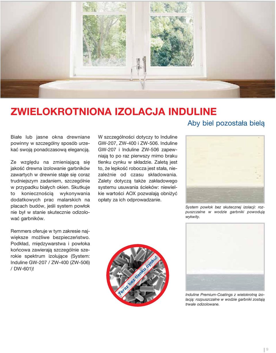 Skutkuje to koniecznością wykonywania dodatkowych prac malarskich na placach budów, jeśli system powłok nie był w stanie skutecznie odizolować garbników.