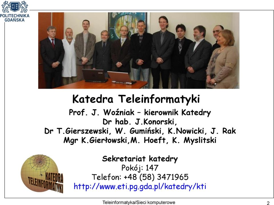 Myslitski Sekretariat katedry Pokój: 147 Telefon: +48 (58) 3471965