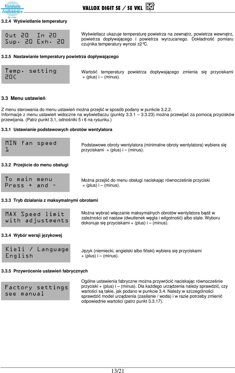 3 Menu ustawie Z menu sterowania do menu ustawie mona przej w sposób podany w punkcie 3.2.2. Informacje z menu ustawie widoczne na wywietlaczu (punkty 3.3.1 3.3.23) mona przewija za pomoc przycisków przewijania.