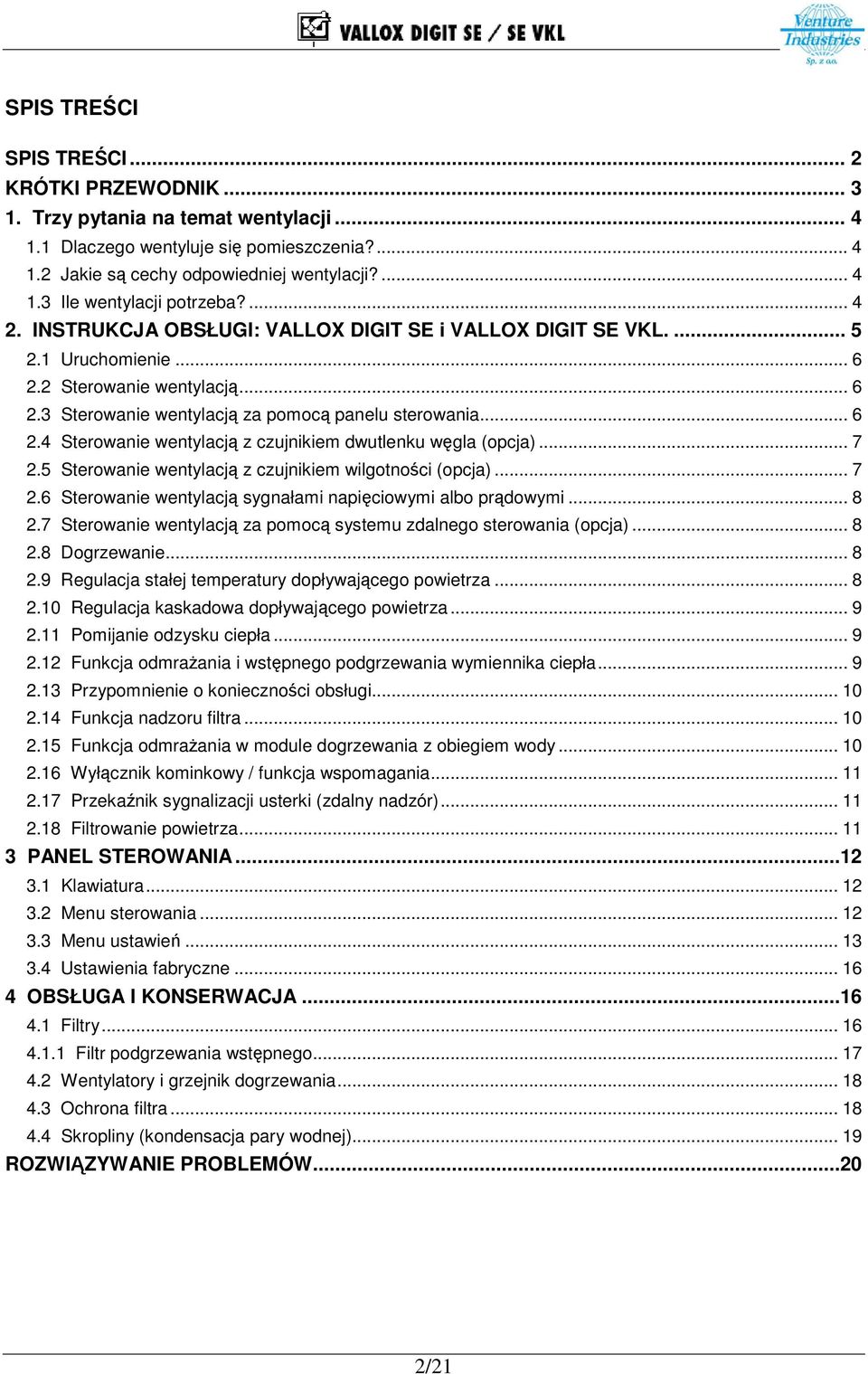 .. 7 2.5 Sterowanie wentylacj z czujnikiem wilgotnoci (opcja)... 7 2.6 Sterowanie wentylacj sygnałami napiciowymi albo prdowymi... 8 2.