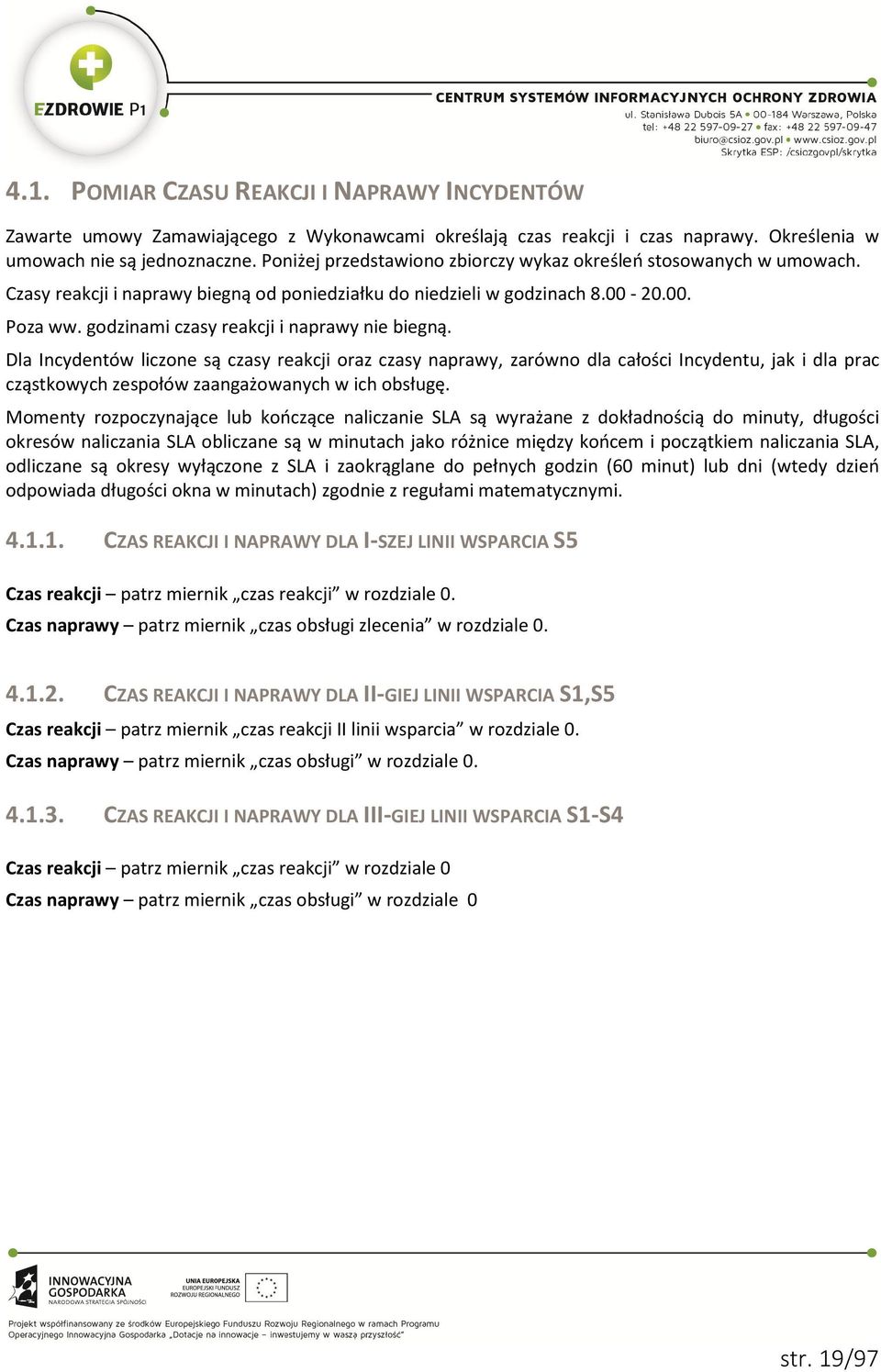 godzinami czasy reakcji i naprawy nie biegną.