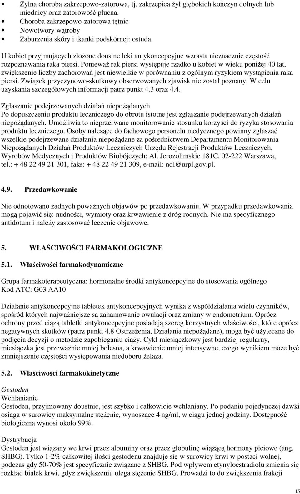 U kobiet przyjmujących złożone doustne leki antykoncepcyjne wzrasta nieznacznie częstość rozpoznawania raka piersi.