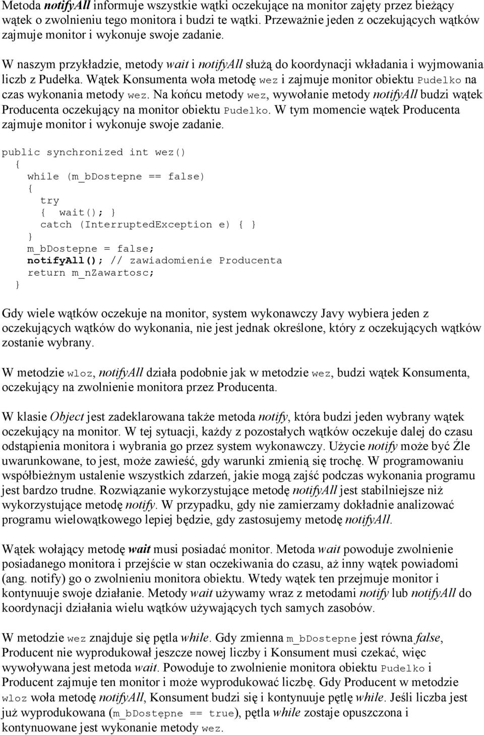 Wątek Konsumenta woła metodę wez i zajmuje monitor obiektu Pudelko na czas wykonania metody wez.
