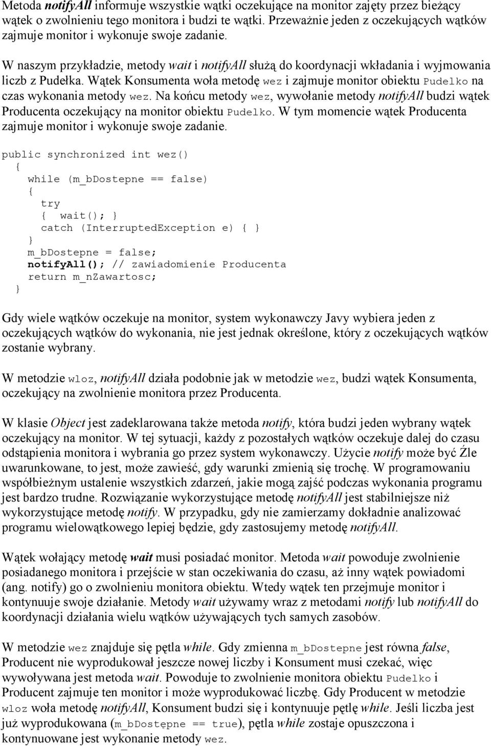 Wątek Konsumenta woła metodę wez i zajmuje monitor obiektu Pudelko na czas wykonania metody wez.