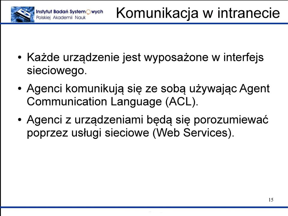 Agenci komunikują się ze sobą używając Agent Communication