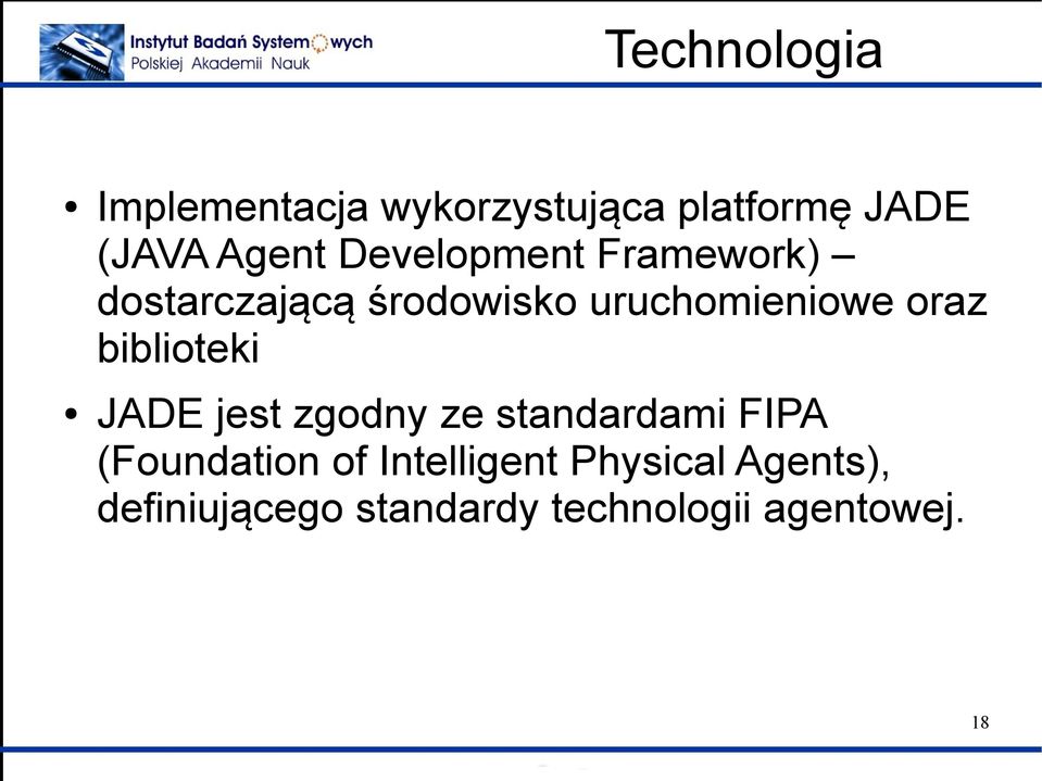 biblioteki JADE jest zgodny ze standardami FIPA (Foundation of