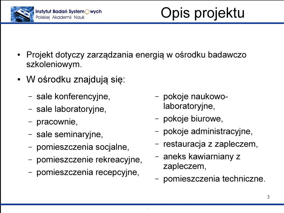 pomieszczenia socjalne, pomieszczenie rekreacyjne, pomieszczenia recepcyjne, pokoje