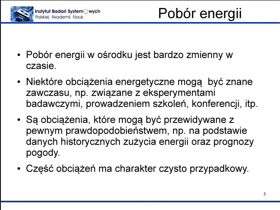 związane z eksperymentami badawczymi, prowadzeniem szkoleń, konferencji, itp.