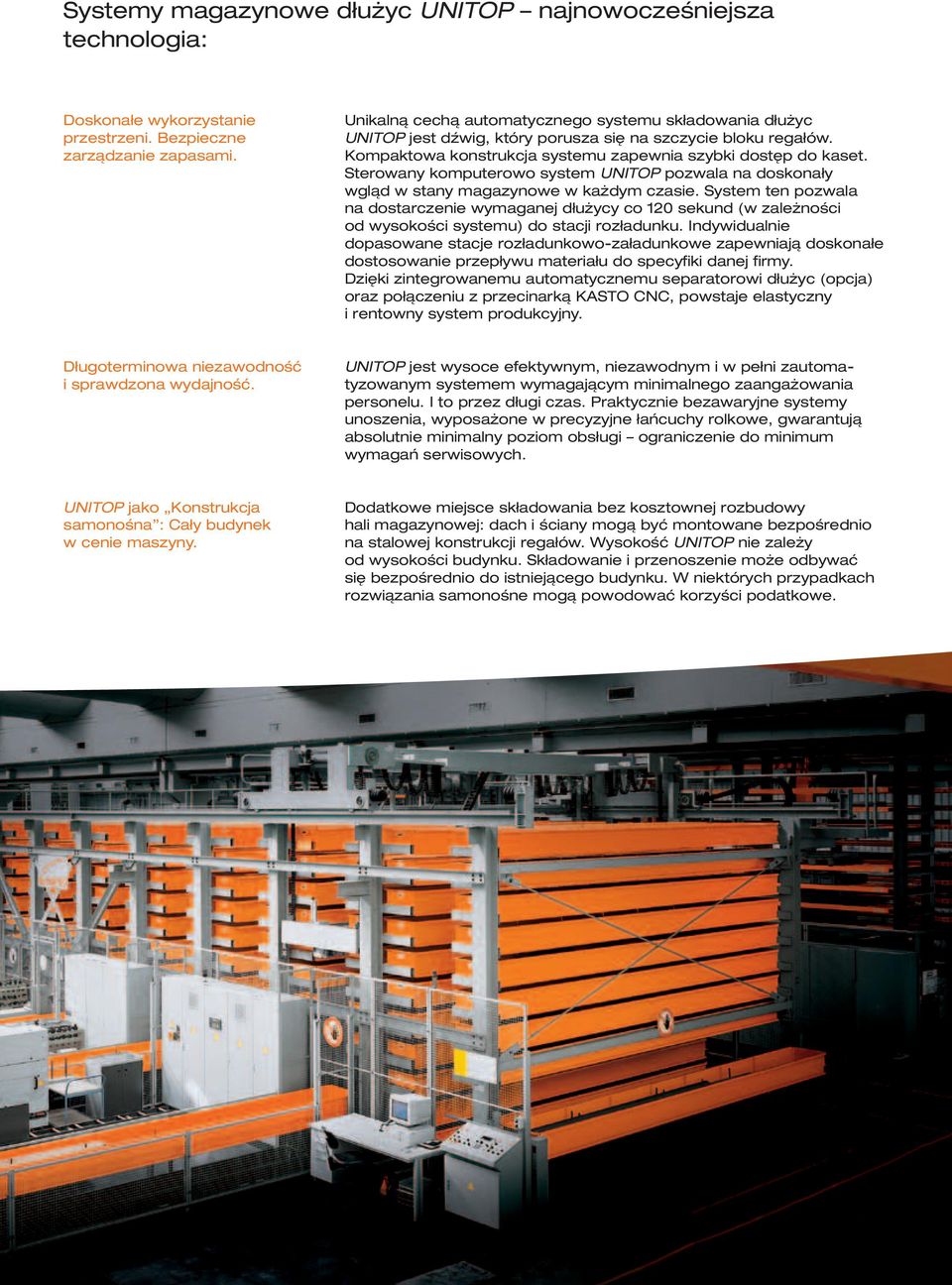 Sterowany komputerowo system UNITOP pozwala na doskonały wgląd w stany magazynowe w każdym czasie.