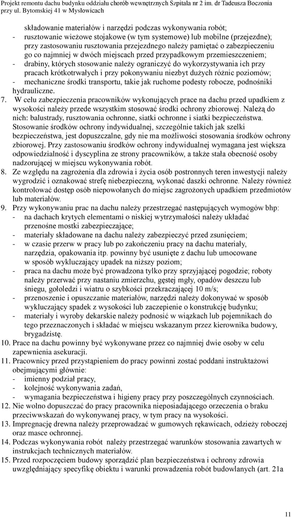 pokonywaniu niezbyt du ych ró nic poziomów; - mechaniczne œrodki transportu, takie jak ruchome podesty robocze, podnoœniki hydrauliczne. 7.