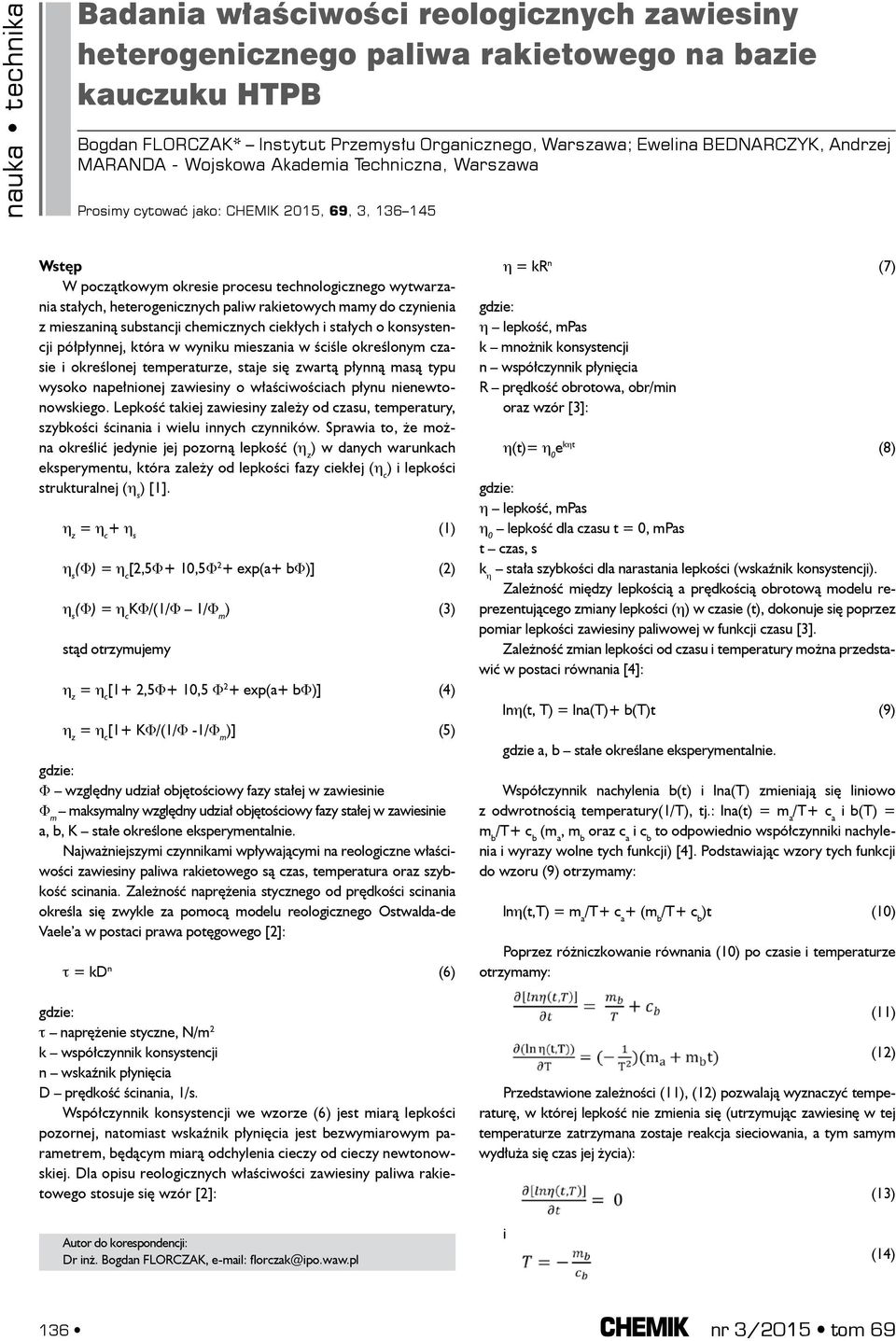 mamy do czynienia z mieszaniną substancji chemicznych ciekłych i stałych o konsystencji półpłynnej, która w wyniku mieszania w ściśle określonym czasie i określonej temperaturze, staje się zwartą