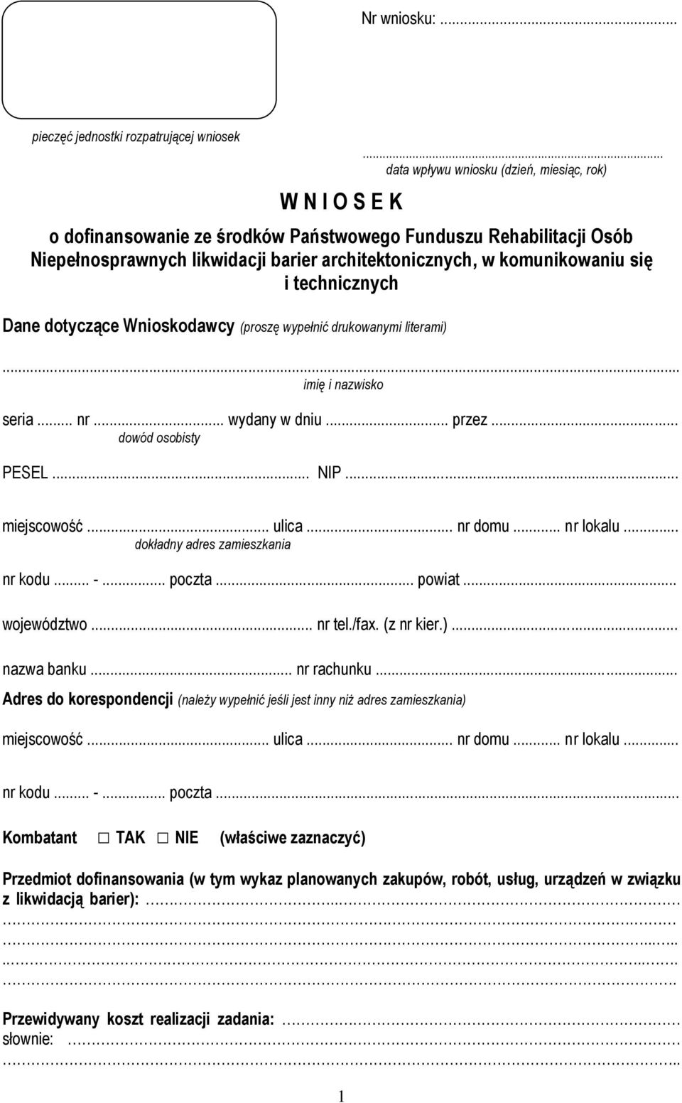 technicznych Dane dotyczące Wnioskodawcy (proszę wypełnić drukowanymi literami)... imię i nazwisko seria... nr... wydany w dniu... przez... dowód osobisty PESEL... NIP... miejscowość... ulica.