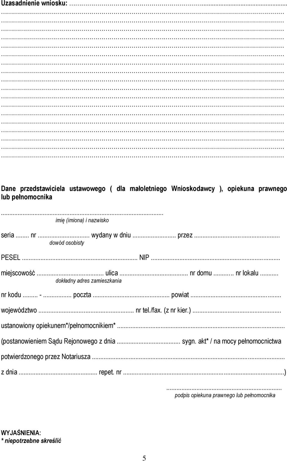 .. poczta... powiat... województwo... nr tel./fax. (z nr kier.)... ustanowiony opiekunem*/pełnomocnikiem*... (postanowieniem Sądu Rejonowego z dnia... sygn.