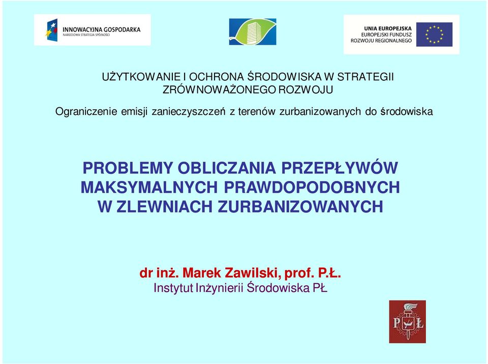 PROBLEMY OBLICZANIA PRZEPŁYWÓW MAKSYMALNYCH PRAWDOPODOBNYCH W ZLEWNIACH