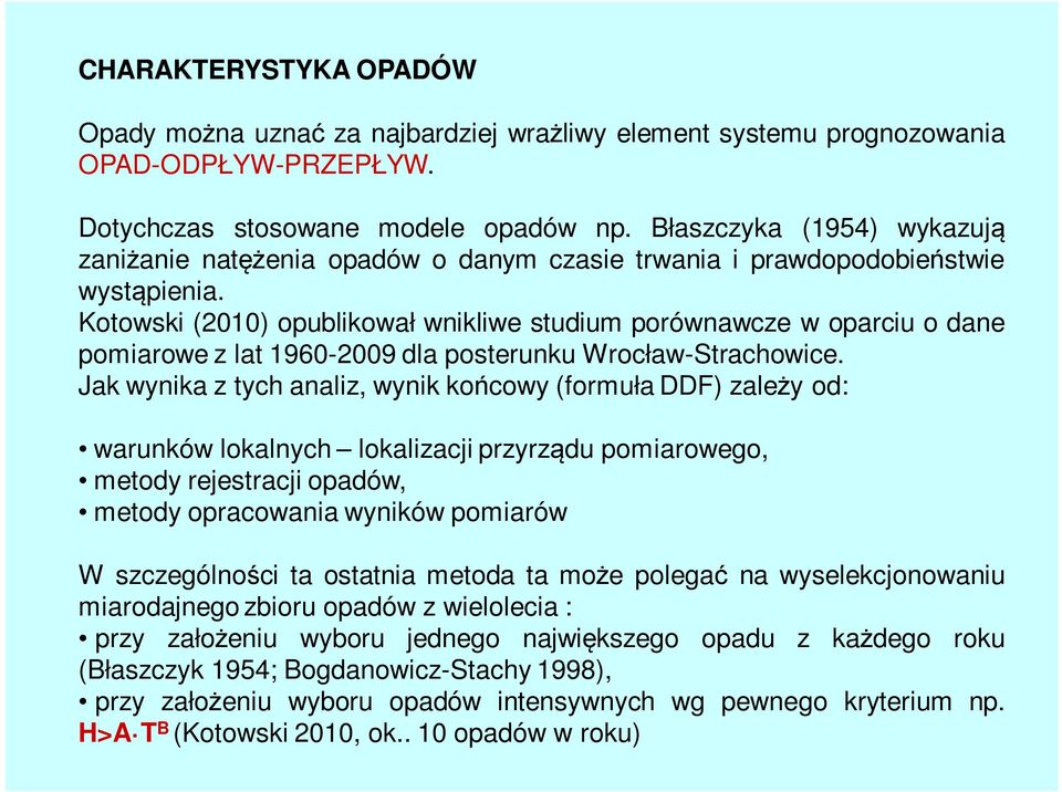 Kotowski (2010) opublikował wnikliwe studium porównawcze w oparciu o dane pomiarowe z lat 1960-2009 dla posterunku Wrocław-Strachowice.