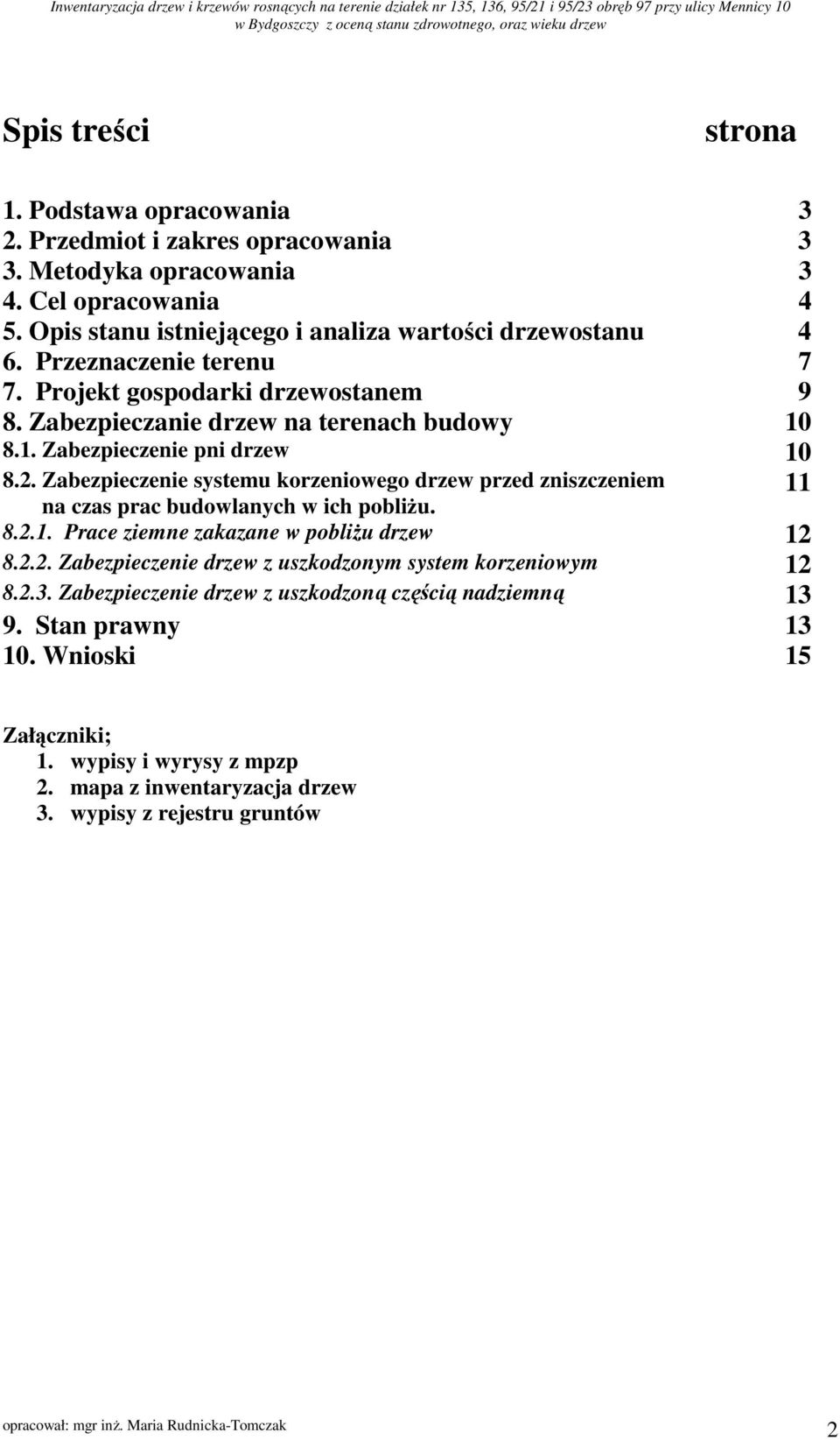 Projekt gospodarki drzewostanem 9 8. Zabezpieczanie drzew na terenach budowy 10 8.1. Zabezpieczenie pni drzew 10 8.2.